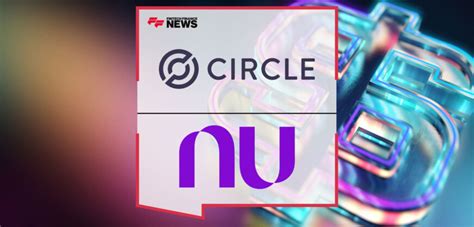 Circle And Nubank Partner To Increase Digital Dollar Access In Brazil