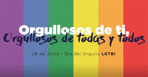 Día Del Orgullo Lgtbi Orgullosos De Ti Orgullosos De Todos Y Todas