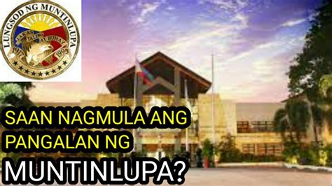 SAAN NAGMULA ANG PANGALAN NG MUNTINLUPA YouTube