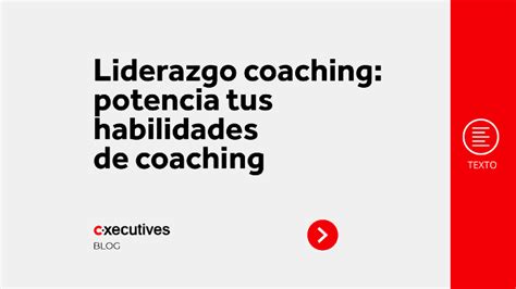 Liderazgo De Coaching Potencia Tus Habilidades De Coaching