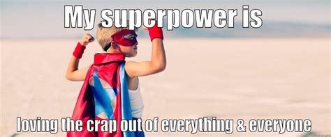 My Superpower Quickmeme