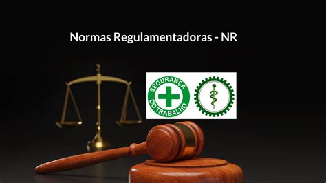 Normas Regulamentadoras Nr O Que S O Para Serve Quais S O