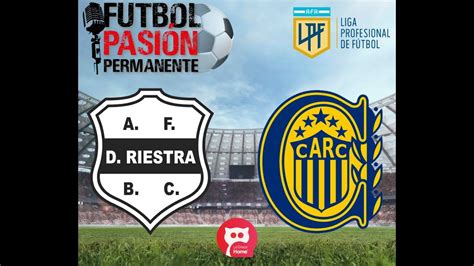 Riestra Vs Rosario Central En Vivo Por La Liga Profesional Fecha