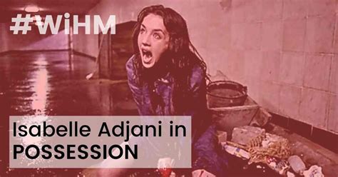 Isabelle Adjani in Possession (Great horror performances #1) – 7R