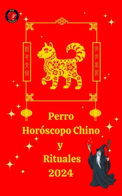 Perro Horóscopo Chino Y Rituales 2024 By Alina A Rubi Angeline Rubi