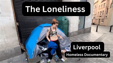 Liverpool Homeless Documentary The Loneliness Audio Issue Please