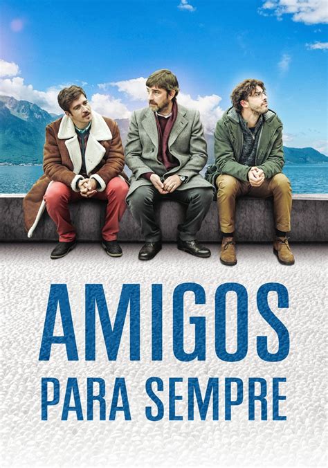 Amigos Para Sempre Filme Veja Onde Assistir