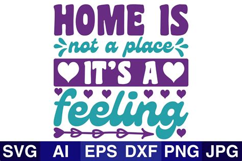 Home Is Not A Place Its A Feeling SVG Graphic By SVG Cut Files