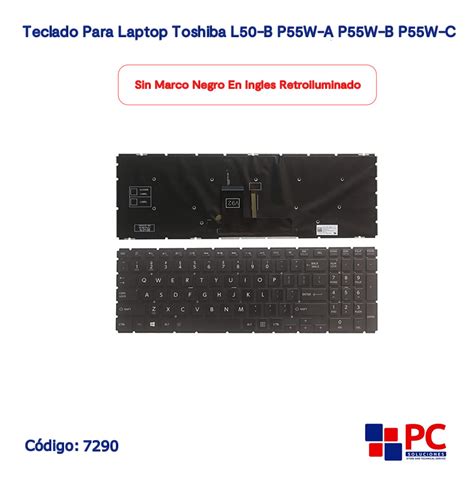 TECLADO PARA LAPTOP TOSHIBA L50 B P55W A P55W B P55W C L50 B S50 B L55D