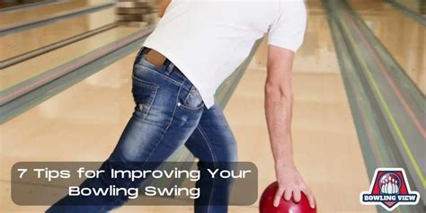 7 Tips for Improving Your Bowling Swing