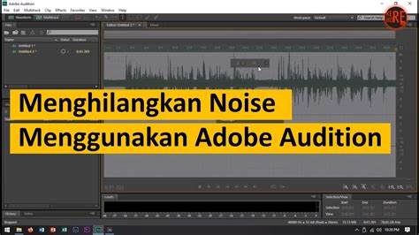 Tutorial Menghilangkan Noise Menggunakan Adobe Audition Youtube