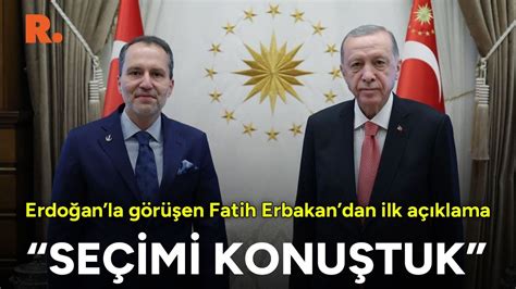 Se Imi Konu Tuk Erdo An La G R En Fatih Erbakan Dan Ilk A Klama