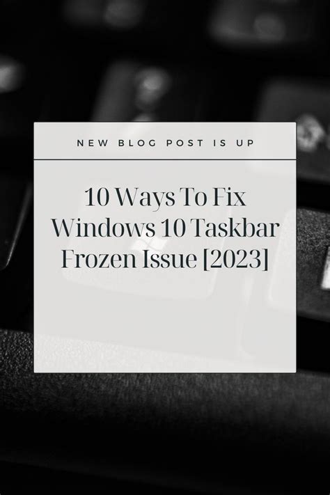 10 Ways To Fix Windows 10 Taskbar Frozen Issue [2023]