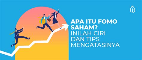 Apa Itu Fomo Saham Inilah Ciri Dan Tips Mengatasinya