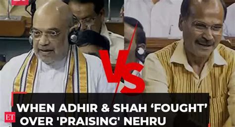 Lok Sabha Amit Shah Praises Pandit Nehru In Lok Sabha Adhir Ranjan