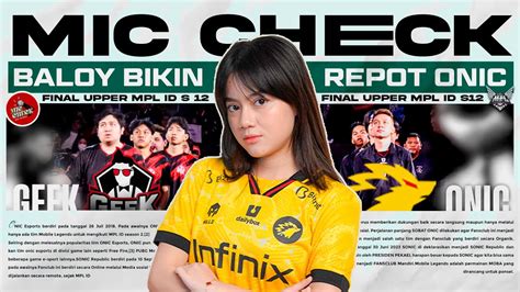 Baloy Bikin Repot Onic Final Upper Bracket Onic Vs Geek Mic Check