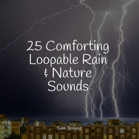 25 Comforting Loopable Rain Nature Sounds Album By Asian Zen Spa