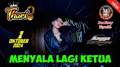 MENYALA LAGI KETUA DJ THARI BEATLOOP 01 OKTOBER 2024 FULL BASS MP