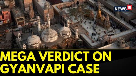 Gyanvapi Masjid Verdict News18 Access Full Order Copy On The Gyanvapi