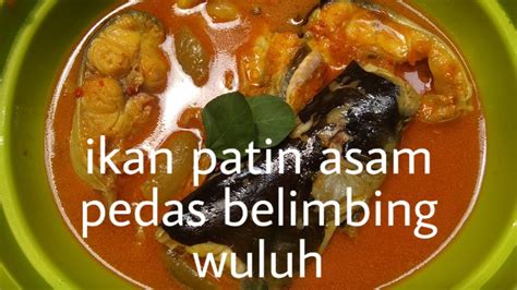 Resep Ikan Patin Asam Pedas Belimbing Wuluh Youtube