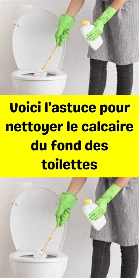 Voici L Astuce Pour Nettoyer Le Calcaire Du Fond Des Toilettes Coin