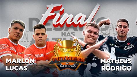 GRANDE FINAL COPA FUTMESA MARLON E LUCAS OU MATHEUS E RODRIGO YouTube