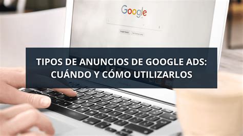 Tipos De Anuncios De Google Ads Cu Ndo Y C Mo Utilizarlos We Impulse