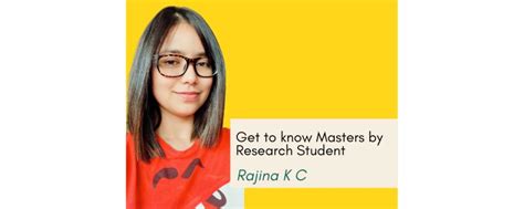Get To Know Masters By Research Student Rajina K C Rajina K C