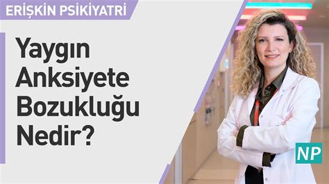 Yaygın Anksiyete Bozukluğu Nedir YouTube