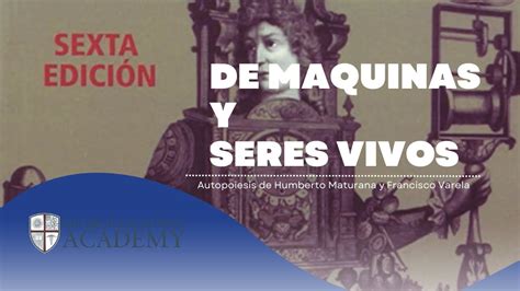 De M Quinas Y Seres Vivos Autopoiesis De Humberto Maturana Y