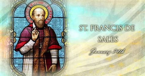 January 24 Saint Francis De Sales Bishop Doctor Of The Church