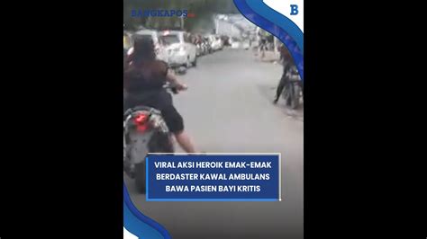 Viral Aksi Heroik Emak Emak Berdaster Kawal Ambulans Bawa Pasien Bayi