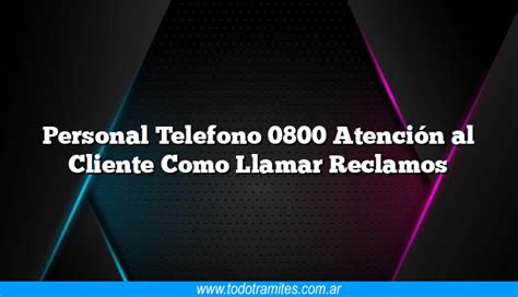 Personal Telefono Atenci N Al Cliente Como Llamar Reclamos