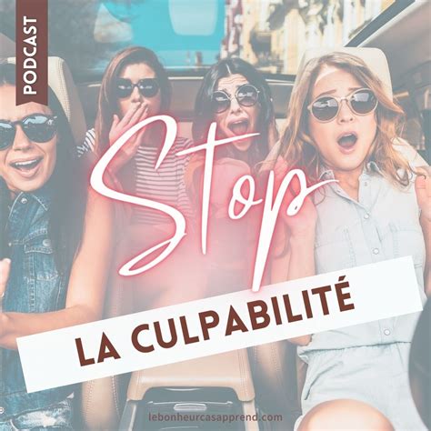 Je culpabilise tout le temps 6 conseils pour arrêter de culpabiliser