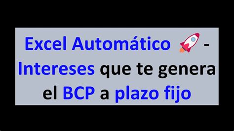 Intereses Que Te Genera El Banco Bcp En Un Plazo Fijo En Excel Youtube