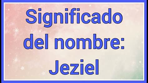 Nombre Jeziel Significado y versículo bíblico YouTube