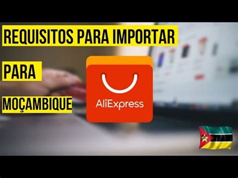 Como Importar da China para Moçambique Usando o AliExpress Guia