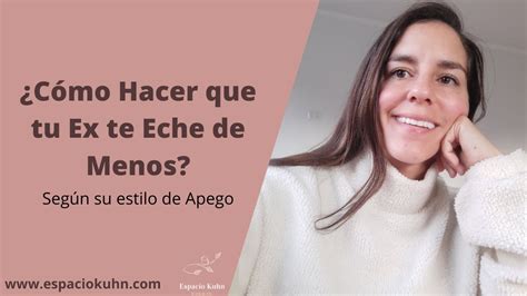 Como hacer que tu Ex te Eche de Menos Según su Apego YouTube