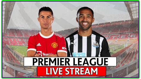 Man United V Newcastle Live Stream Premier League Full Match Goal