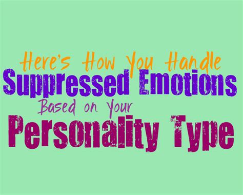 Here’s How You Handle Suppressed Emotions, Based on Your Personality Type