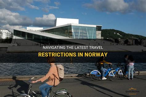 Navigating The Latest Travel Restrictions In Norway Quartzmountain