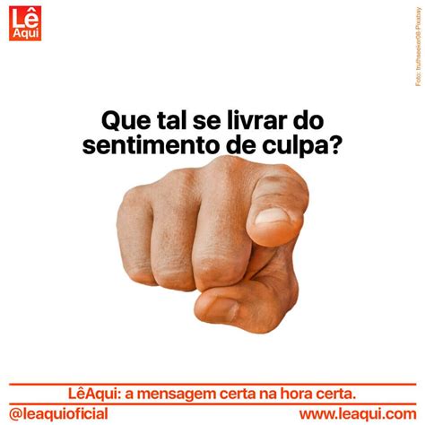 Que Tal Se Livrar Do Sentimento De Culpa L Aqui