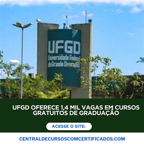 Ufgd Oferece Mil Vagas Em Cursos Gratuitos De Gradua O Central