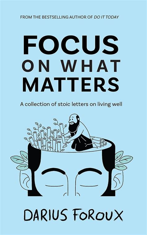 Focus On What Matters A Collection Of Stoic Letters On Living Well