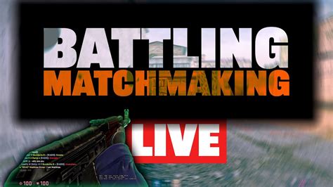 Battling Matchmaking Counter Strike Global Offensive Live Youtube