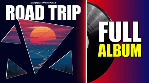 Road Trip Full Album Youtube