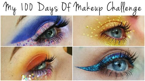 My 100 Days Of Makeup Challenge All 100 Looks Makeup Challenges