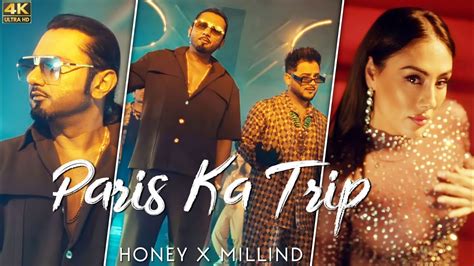 Paris Ka Trip 4k Status Yo Yo Honey Singh Millind Gaba Paris Ka