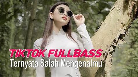 DJ TIKTOK Ternyata Salah Mengenalmu Dangdut REMIX FULLBASS YouTube