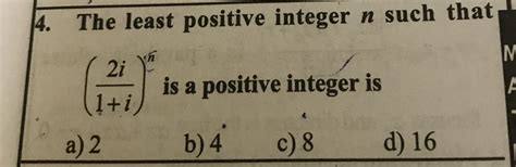 Find The Least Positive Integar N Such That 2i1 I N Is A Positive